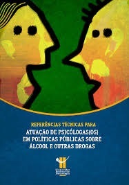Documento de referências técnicas para a atuação de psicólogas(os) em políticas públicas de álcool e outras drogas