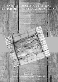 Saberes, processos e práticas do psicólogo escolar/educacional