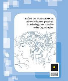 Saúde do trabalhador: saberes e fazeres possíveis da psicologia do trabalho e das organizações
