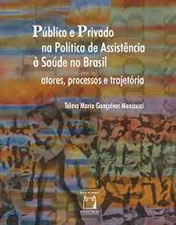 Público e privado na política de assistência à saúde no Brasil: atores, processos e trajetórias