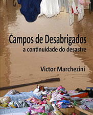Campos de desabrigados: a continuidade dos desastres