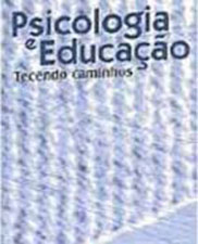 Psicologia e educação: tecendo caminhos