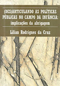 (Des)articulando as políticas públicas no campo da infância: implicações da abrigagem