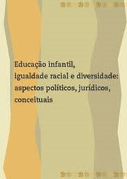 Educação infantil, igualdade racial e diversidade: aspectos políticos, jurídicos, conceituais
