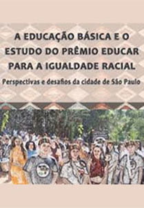 A educação básica e o estudo do prêmio educar para a igualdade racial: perspectivas e desafios da cidade de São Paulo