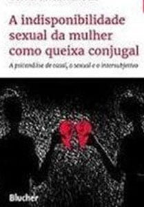 A indisponibilidade sexual da mulher como queixa conjugal: a psicanálise de casal, o sexual e o intersubjetivo