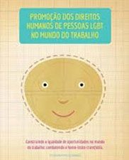 Promoção dos direitos humanos de pessoas LGBT no mundo do trabalho: Construindo a igualdade de oportunidades no mundo do trabalho: combatendo a Homo-Lesbo-Transfobia
