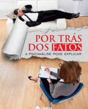 Por trás dos fatos: a psicanálise pode explicar