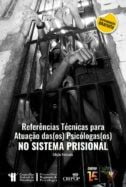 REFERÊNCIAS TÉCNICAS PARA ATUAÇÃO DE PSICÓLOGAS (OS) NO SISTEMA PRISIONAL