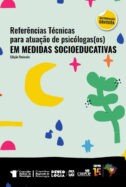 Referências técnicas para atuação de psicólogas(os) em medidas socioeducativas 