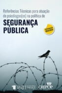REFERÊNCIAS TÉCNICAS PARA ATUAÇÃO DE PSICÓLOGAS(OS) NA POLÍTICA DE SEGURANÇA PÚBLICA