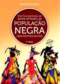 POLÍTICA NACIONAL DE SAÚDE INTEGRAL DA POPULAÇÃO NEGRA: UMA POLÍTICA DO SUS
