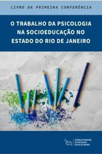 Livro da primeira conferência: o trabalho da psicologia na socioeducação no Estado do Rio de Janeiro