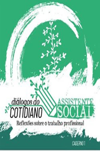 Diálogos do cotidiano - Assistente social: reflexões sobre o trabalho profissional - Caderno 1 