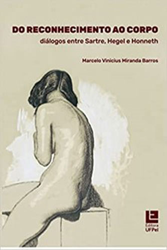 Do reconhecimento ao corpo: diálogos entre, Sartre, Hegel e Honneth