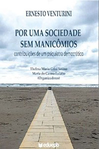 Por uma sociedade sem manicômios: contribuições de um psiquiatra democrático