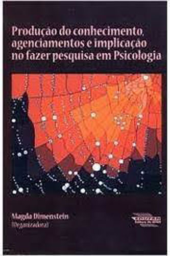 Produção do conhecimento, agenciamentos e implicação no fazer pesquisa em psicologia