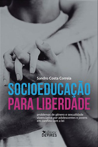 Socioeducação para liberdade: problemas de gênero e sexualidade vivenciados por adolescentes e jovens em conflito com a lei