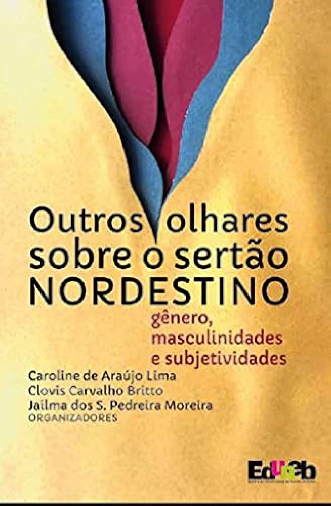 Outros Olhares Sobre O Sertão Nordestino: Gênero, Masculinidades E Subjetividades